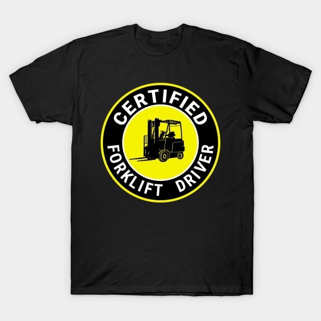 Certified forklift driver. T-Shirt by Ekenepeken